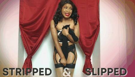 Stripped and Slipped!
