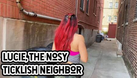 LUCIE, THE NOSY TICKLISH NEIGHBOR
