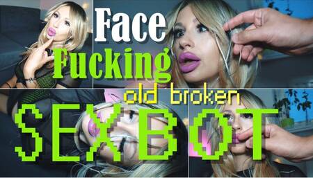 Face Fucking Old Defective Sex Bot