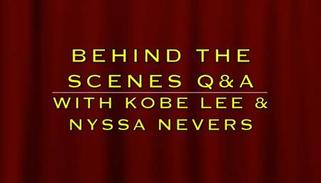 BEHIND THE SCENES Q & A WITH KOBE LEE & NYSSA NEVERS  (WMV FORMAT)