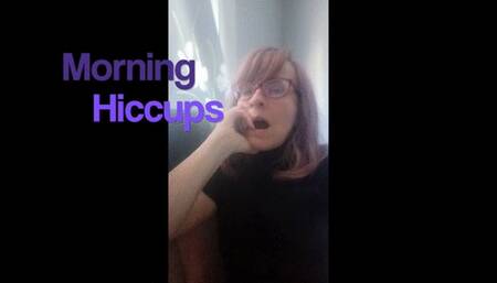 Morning Hiccups (mp4)
