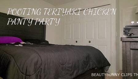 POOTING TERIYAKI CHICKEN PANTY PARTY