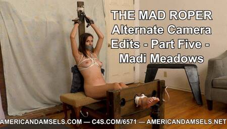 The Mad Roper - Alternate Camera Edits - Part Five - Madi Meadows