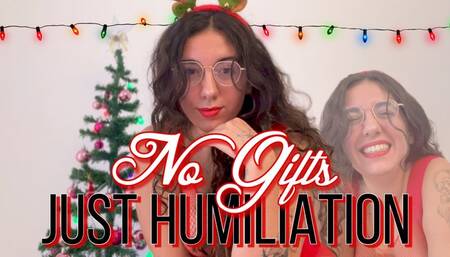 No Gifts, Just Humiliation