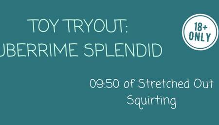 Toy Tryout: Uberrime Splendid