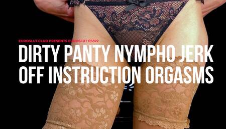 Dirty Panty Nymphomaniac Jerk Off Instruction Orgasms (ES572)
