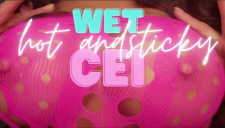 Wet Hot And Sticky CEI