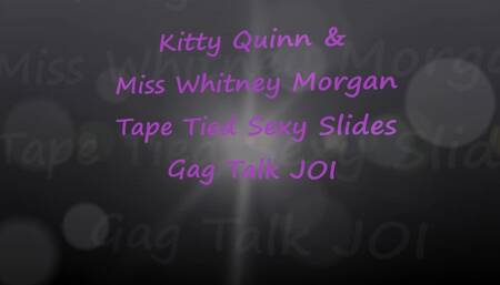 Kitty & Whitney: Tape Bound Gag Talk JOI To Sexy Slides
