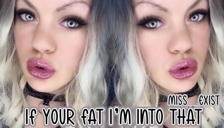 If Your Fat Im Into That Audio