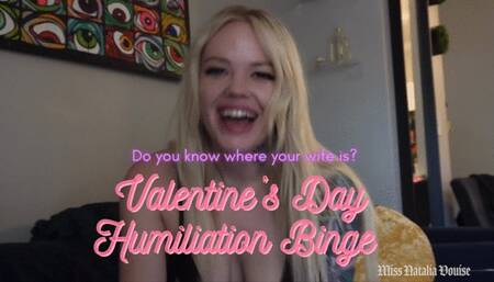 Valentine's Day Humiliation Binge