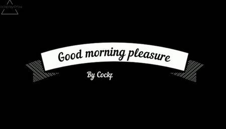 Goodmorning pleasure