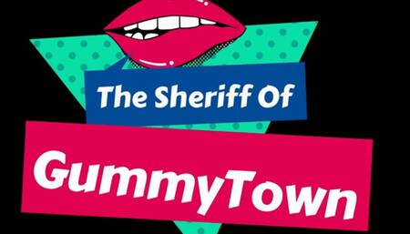 The Sheriff of Gummy Town