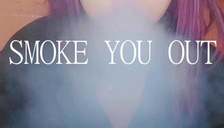 Smoke You Out - Humiliation