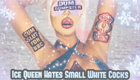 Ice Queen Hates Small White cocks