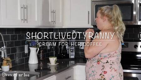 ShortLivedTyranny Cream for Her Coffee