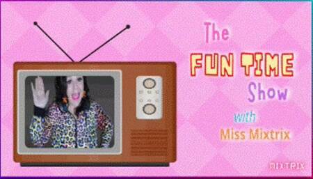 The Funtime Show with Miss Mixtrix Ep 3 C
