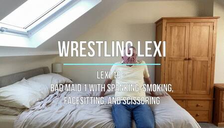 Lexi 19 - Bad Maid 1 with Spanking, Smoking, Facesitting, and Scissoring