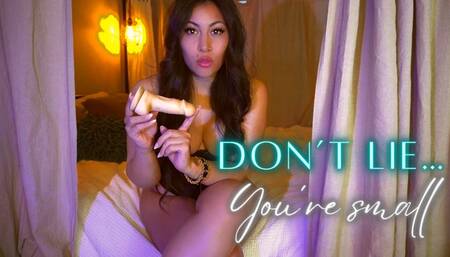 Don’t Lie… You’re Small