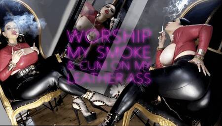 WORSHIP MY SMOKE AND CUM ON MY LEATHER ASS!