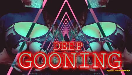 DEEP GOONING