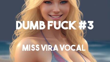 DUMB FUCK #3