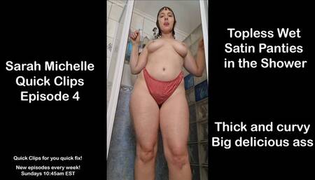 Topless Wet Satin Panties in the Shower - SM Quick Clips Ep 4