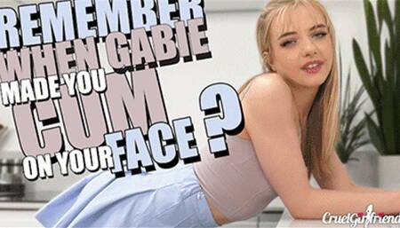 Remember When Gabie Made You Cum On Your Face? (HD MP4)