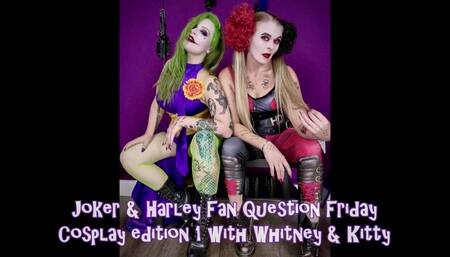 Fan Question Friday Cosplay Edition - Joker & Harley - Whitney & Kitty Pt1