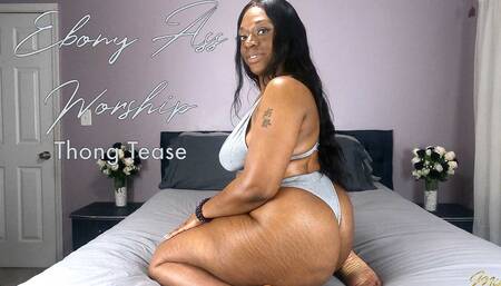 Ebony Ass Worship: Thong Tease