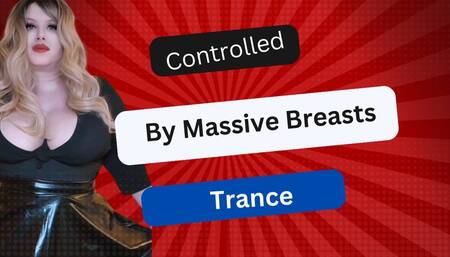 Controlled by Massive Breasts Trance