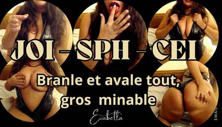 JOI SPH CEI - Branle et avale tout, gros loser