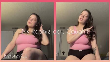 My Roomie gets Caught
