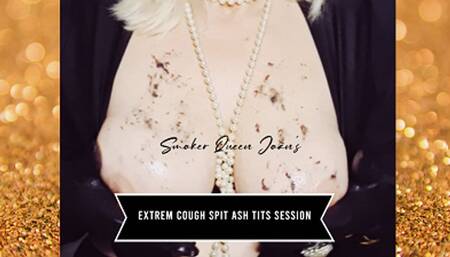 SmokerQueenJoan's extreme Cough Spit Ash Session