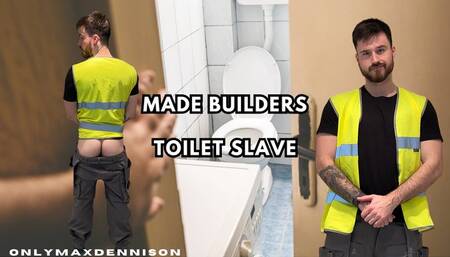 Made builders toilet slave