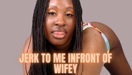 Jerk Off To Me In front Of Her