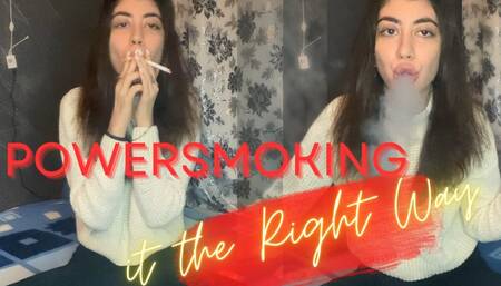 Powersmoking it the Right Way