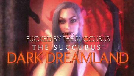 The Succubus' Dark Dreamland PART 2 Fucked 4K