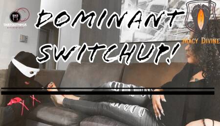 DOMINANT SWITCHUP!