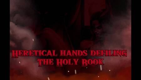 Heretical Hands Defiling the Holy Book