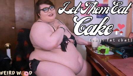 Let Them Eat Cake (Fat Chat) - WMV