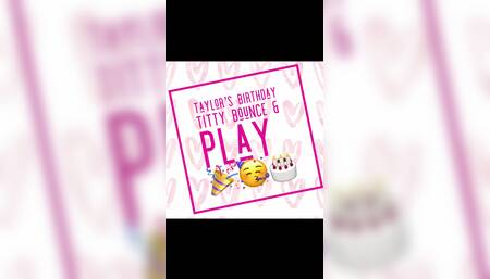 Taylor's Birthday Titty Bounce and Play