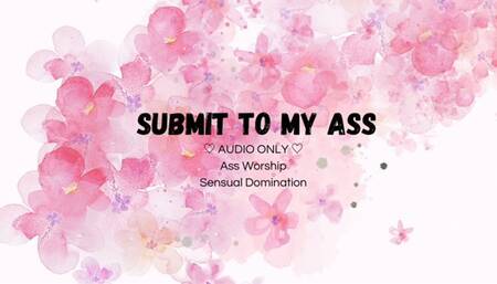 Submit to my ass (audio only)