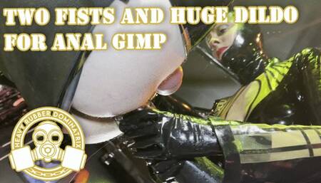 Two Fists and Huge Dildo for Anal Gimp