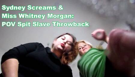 Sydney Screams & Miss Whitney Morgan: POV Spit Slave Throwback - wmv