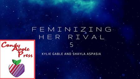 Feminizing Her Rival 5 Written by Kylie Gable Narrated by Shayla Aspasia