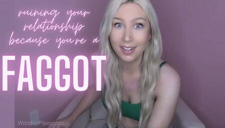 Ruining Your Relationship Because You're a Faggot