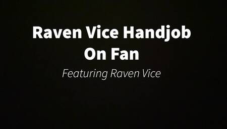 Raven Vice Handjob On Fan