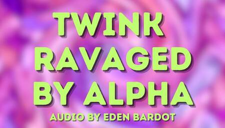 Twink RAVAGED by Alpha Male Audio-Visual