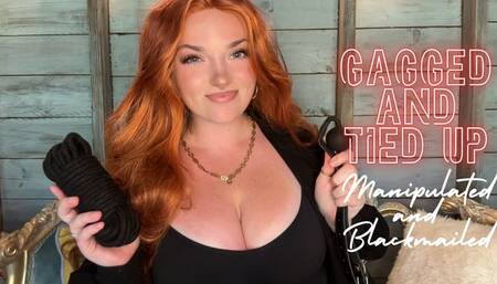 Gagged and Tied Up - Blackmail Manipulation Homewrecker Goddess Worship Humiliation
