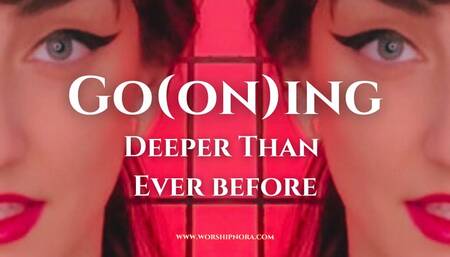 Go_on_ing Deeper Than Ever Before